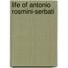 Life Of Antonio Rosmini-Serbati by G.B. Pagini