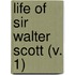 Life Of Sir Walter Scott (V. 1)