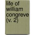 Life Of William Congreve (V. 2)