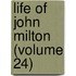 Life of John Milton (Volume 24)