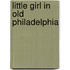 Little Girl in Old Philadelphia