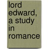 Lord Edward, A Study In Romance door Katharine Tynan