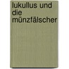 Lukullus und die Münzfälscher by Peter Dempf