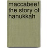 Maccabee! The Story Of Hanukkah door Tilda Balsley