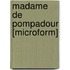 Madame De Pompadour [Microform]