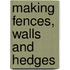 Making Fences, Walls And Hedges