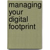 Managing Your Digital Footprint door Robert Grayson