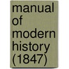 Manual Of Modern History (1847) door William Cooke Taylor