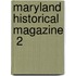 Maryland Historical Magazine  2