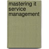 Mastering It Service Management door Ivanka Menken