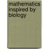 Mathematics Inspired by Biology