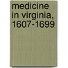 Medicine In Virginia, 1607-1699 door Thomas Proctor Hughes