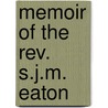 Memoir Of The Rev. S.J.M. Eaton door Andrew Hervey Caughey
