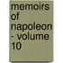 Memoirs of Napoleon - Volume 10