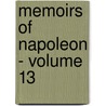 Memoirs of Napoleon - Volume 13 by Louis Antoine Fauvelet De Bourrienne