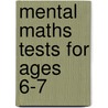 Mental Maths Tests For Ages 6-7 door Andrew Brodie