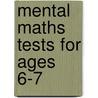 Mental Maths Tests For Ages 6-7 by Andrew Brodie