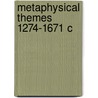 Metaphysical Themes 1274-1671 C by Robert Pasnau