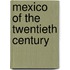 Mexico Of The Twentieth Century