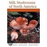 Milk Mushrooms Of North America door David B. Harris