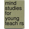 Mind Studies For Young Teach Rs door Jerome Allen