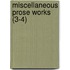 Miscellaneous Prose Works (3-4)
