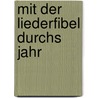 Mit der Liederfibel durchs Jahr by Heribert Grüger
