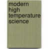 Modern High Temperature Science door John L. Margrave