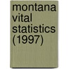 Montana Vital Statistics (1997) door Montana. Dept. Of Public Bureau