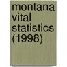 Montana Vital Statistics (1998) by Montana. Dept. Of Public Bureau
