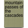 Mountain Passes of the Cascades door Not Available
