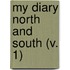 My Diary North And South (V. 1)