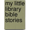 My Little Library Bible Stories by Karen Williamson