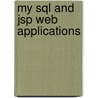 My Sql And Jsp Web Applications door Sir James Turner