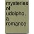 Mysteries Of Udolpho, A Romance