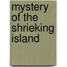 Mystery Of The Shrieking Island by R.T. Byrum