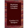Mysticism In English Literature by F.E. Spurgeon Caroline