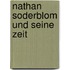 Nathan Soderblom Und Seine Zeit