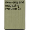 New-England Magazine (Volume 2) door Joseph Tinker Buckingham