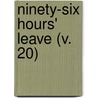 Ninety-Six Hours' Leave (V. 20) by Stephen McKenna
