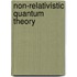 Non-Relativistic Quantum Theory