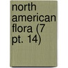 North American Flora (7 Pt. 14) by New York Botanical Garden