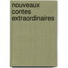 Nouveaux Contes Extraordinaires door B.N. Dict Henry R. Voil