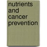 Nutrients And Cancer Prevention door Sanjay Prasad