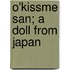 O'Kissme San; A Doll from Japan