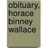 Obituary, Horace Binney Wallace door Horace Binney