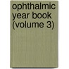 Ophthalmic Year Book (Volume 3) by Edward Jackson