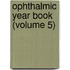 Ophthalmic Year Book (Volume 5)