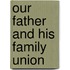 Our Father And His Family Union