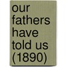 Our Fathers Have Told Us (1890) door Lld John Ruskin
